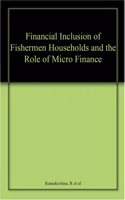 Financial Inclusion of Fishermen Households and the Role of Micro Finance