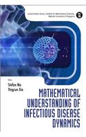 Mathematical Understanding Of Infectious Disease Dynamics: 16 (Lecture Notes Series, Institute for Mathematical Sciences, National University of Singapore)