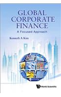 Global Corporate Finance: A Focused Approach