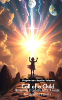 Call of a Child: Nurturing Prophetic Gifts - A Guide for Christian Parents