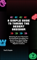 simple Guide to Taming the desert Oasisaur