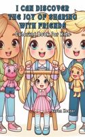 I Can Discover the Joy of Sharing with Friends Coloring Book for Kids