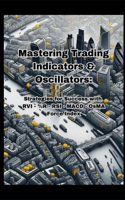 Mastering Trading Indicators & Oscillators