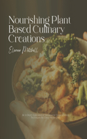 Nourishing Plant Based Culinary Creations