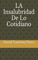 Insalubridad De Lo Cotidiano