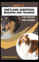 Guide To Shetland Sheepdog Breeding And Training For Novices And Dummies