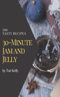 200 Tasty 30-Minute Jam and Jelly Recipes: Discover 30-Minute Jam and Jelly Cookbook NOW!