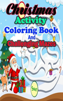 Christmas Activity Coloring Book And Challenging Mazes