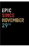 Epic Since November 29 Th Notebook Birthday Gift