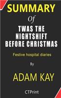 Summary of Twas The Nightshift Before Christmas By Adam Kay - Festive hospital diaries