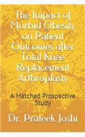 The Impact of Morbid Obesity on Patient Outcomes after Total Knee Replacement Arthroplasty