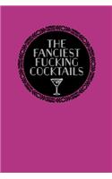 The Fanciest Fucking Cocktails: A Journal to Record Your Unique Drink Creations