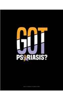 Got Psoriasis?