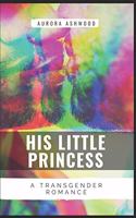 His Little Princess: A Transgender Romance Story