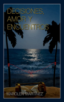 Decisiones, Amor y Encuentros