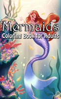 Mermaids Coloring Book for Adults: Beautiful Fantasy Women, Underwater Ocean Realms, Fun Sea Animals and Relaxing Coloring Book For Grownups, Men, & Women