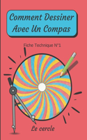 Comment Dessiner Avec Un Compas Fiche Technique N°1 Le cercle
