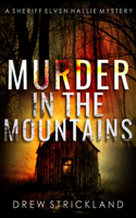 Murder in the Mountains: A gripping murder mystery crime thriller (A Sheriff Elven Hallie Mystery book 2)