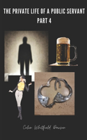 Private Life of a Public Servant Part 4