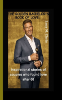 Golden Bachelor's Book of Love: Inspirational stories of couples who found love after 60