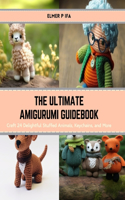 Ultimate Amigurumi Guidebook: Craft 24 Delightful Stuffed Animals, Keychains, and More