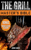 Grill Master's Bible