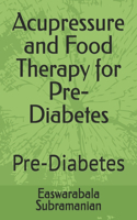 Acupressure and Food Therapy for Pre-Diabetes: Pre-Diabetes