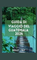 Guida Di Viaggio del Guatemala: Esplorando le meraviglie Maya, le gemme meno conosciute, la natura, gli approfondimenti locali e i bellissimi mercati