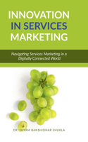 Innovation in Services Marketing: Navigating Services Marketing in a Digitally Connected World