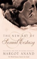 The New Art of Sexual Ecstasy: Following the Path of Sacred Sexuality