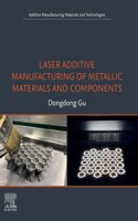 Laser Additive Manufacturing of Metallic Materials and Components