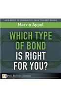 Which Type of Bond Is Right for You?