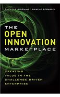 The The Open Innovation Marketplace Open Innovation Marketplace: Creating Value in the Challenge Driven Enterprise