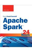 Apache Spark in 24 Hours, Sams Teach Yourself: (Sams Teach Yourself)