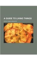 A Guide to Living Things
