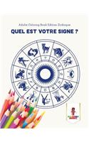 Quel est Votre Signe ?: Adulte Coloring Book Edition Zodiaque