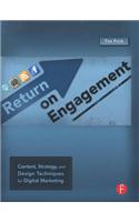 Return on Engagement: Content, Strategy, and Design Techniques for Digital Marketing