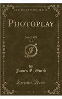 Photoplay, Vol. 36: July, 1929 (Classic Reprint)