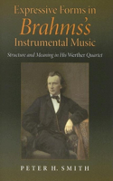 Expressive Forms in Brahms's Instrumental Music: Structure and Meaning in His Werther Quartet