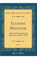 Illinois Register, Vol. 24: Rules of Governmental Agencies; April 07, 2000 (Classic Reprint)