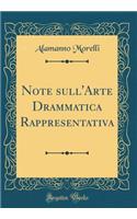 Note Sull'arte Drammatica Rappresentativa (Classic Reprint)