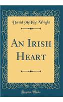 An Irish Heart (Classic Reprint)