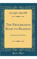 The Progressive Road to Reading: Introductory Book Four (Classic Reprint)