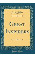 Great Inspirers (Classic Reprint)