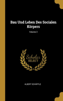 Bau Und Leben Des Socialen Körpers; Volume 2