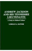 Andrew Jackson and His Tennessee Lieutenants