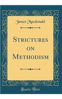 Strictures on Methodism (Classic Reprint)