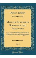 Meister Eckeharts Schriften Und Predigten, Vol. 1: Aus Dem Mittelhochdeutschen ï¿½bersetzt Und Herausgegeben (Classic Reprint): Aus Dem Mittelhochdeutschen ï¿½bersetzt Und Herausgegeben (Classic Reprint)