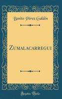 Zumalacarregui (Classic Reprint)