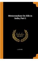 Memorandum On Silk in India, Part 1